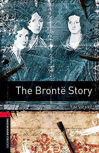 Oxford Bookworms Library: 8. Schuljahr, Stufe 2 - The Brontë Story: Reader: Level 3: 1000-Word Vocabulary